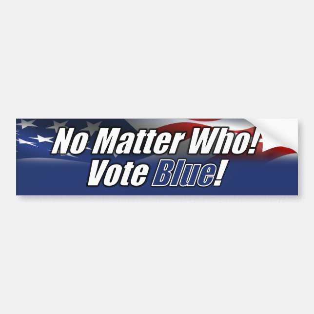 No Matter Who Vote Blue Bumper Sticker (Front)
