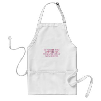 No matter who you vote for, the government... adult apron