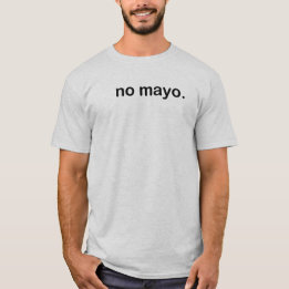 No Mayo T-Shirt