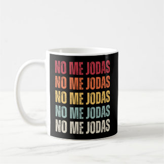No Me Jodas Spanish Slang No Me Jodas Coffee Mug