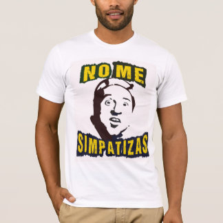 NO ME SIMPATIZAS T-Shirt