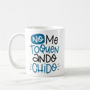 No me toquen, ando chido, spanish coffee mug