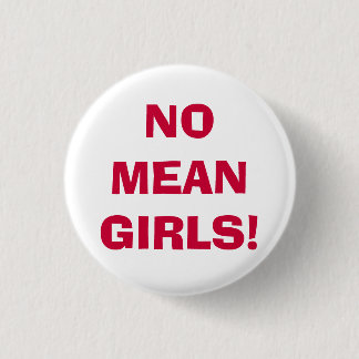 NO MEAN GIRLS! PINBACK BUTTON