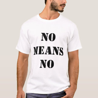 No Means No T-Shirt