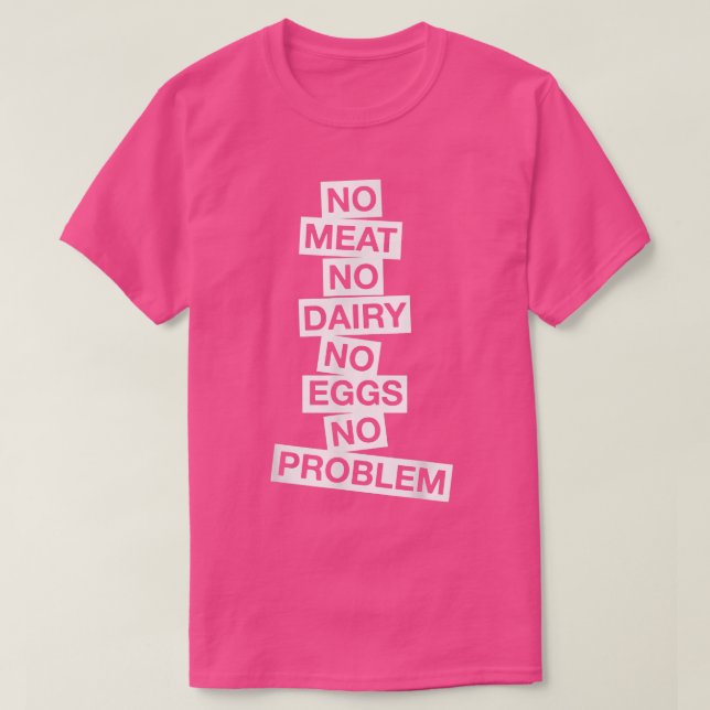 No Meat No Dairy No Eggs No Problem  Vegetarian Ve T-Shirt (Design Front)