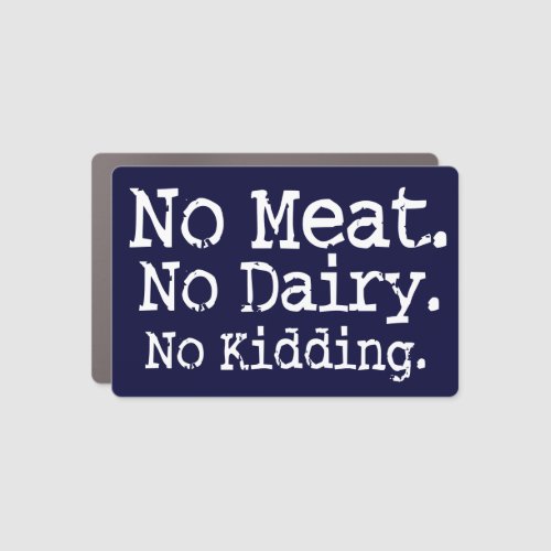 No Meat No Dairy Vegan Car Magnet