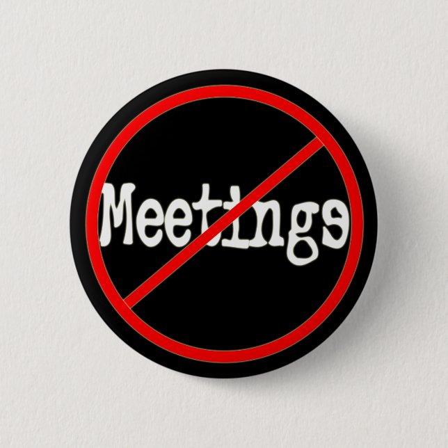 No Meetings Funny Office Humor Button (Front)