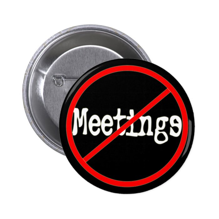 No Meetings Funny Office Humor Button