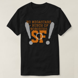 NO MEGA-STARS + NOBODIES   T-Shirt