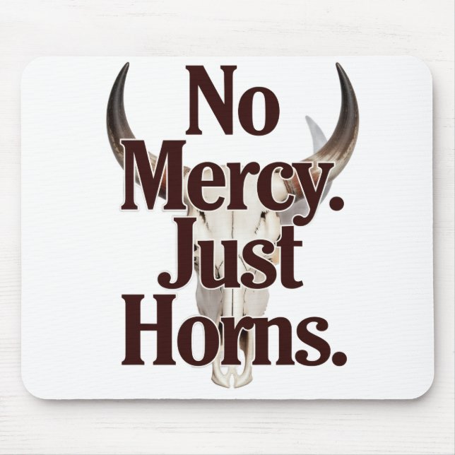 No Mercy Just Horns Longhorn Skull Brutal Bull  Mouse Pad (Front)