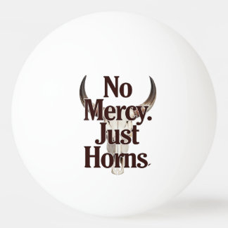 No Mercy Just Horns Longhorn Skull Brutal Bull Ping Pong Ball