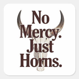 No Mercy Just Horns Longhorn Skull Brutal Bull Square Sticker