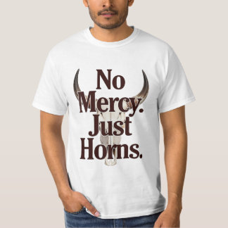 No Mercy Just Horns Longhorn Skull Brutal Bull  T-Shirt