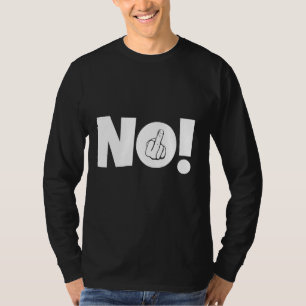 No Middle Finger Sign Statement Provocative Saying T-Shirt