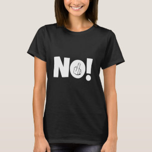 No Middle Finger Sign Statement Provocative Saying T-Shirt