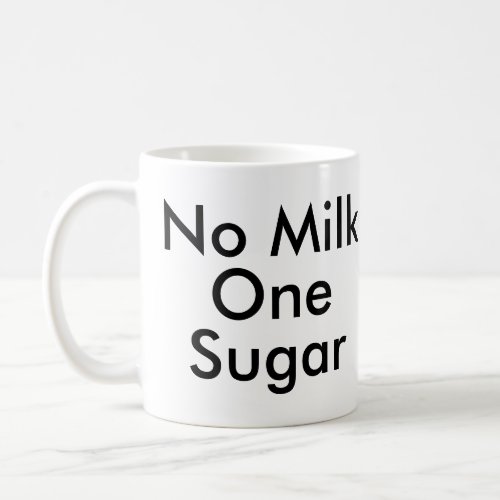 No Milk One Sugar  Office Tea Coffee lover mug