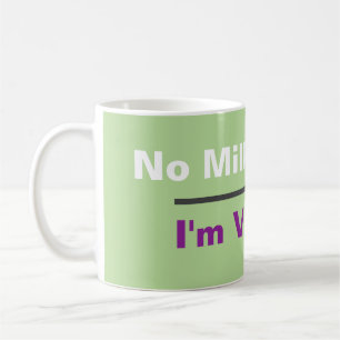 No Milk Vegan Coffee Mug