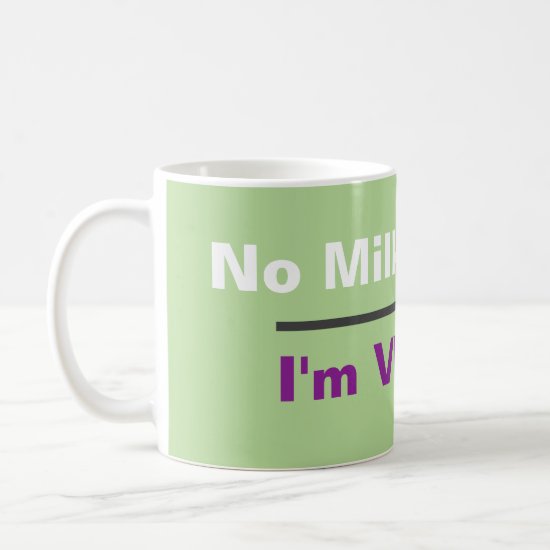 No Milk Vegan Coffee Mug