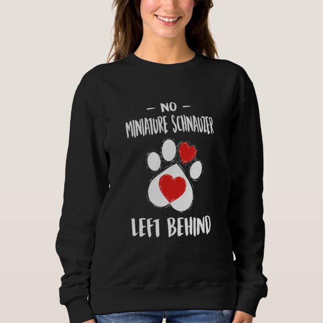 No Miniature Schnauzer Left Behind Dog Walker Sweatshirt (Front)
