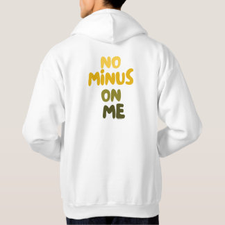 NO MINUS ON ME self love quote Hoodie