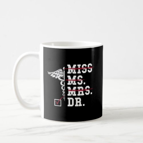 No Miss No Ms No Mrs I Am A Doctor Dr Coffee Mug