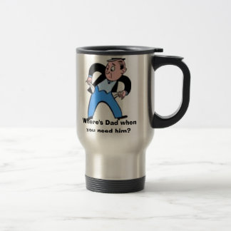 no money, images, Where's Dad when you need him... Travel Mug
