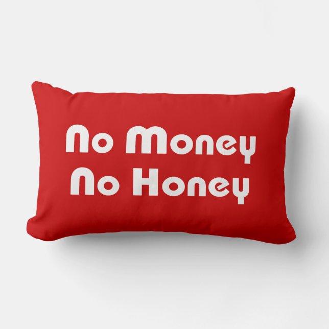 No Money No Honey Lumbar Pillow (Front)