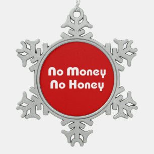 No Money No Honey Snowflake Pewter Christmas Ornament