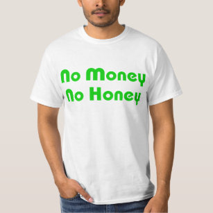 No Money No Honey T-Shirt