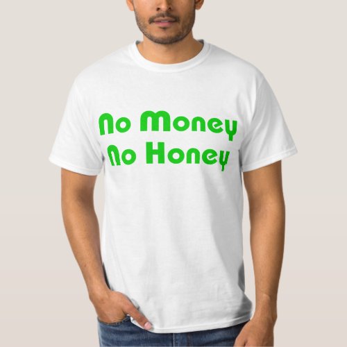 No Money No Honey T_Shirt