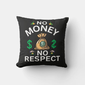 No Money, No Respect" Graphic T-Shirt Throw Pillow