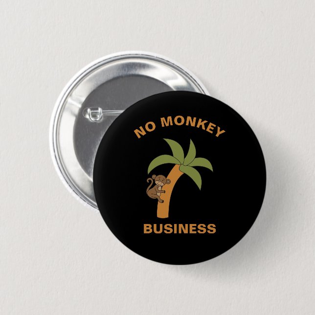 No Monkey Business Funny Zoo Jungle Animal Pun Button (Front & Back)