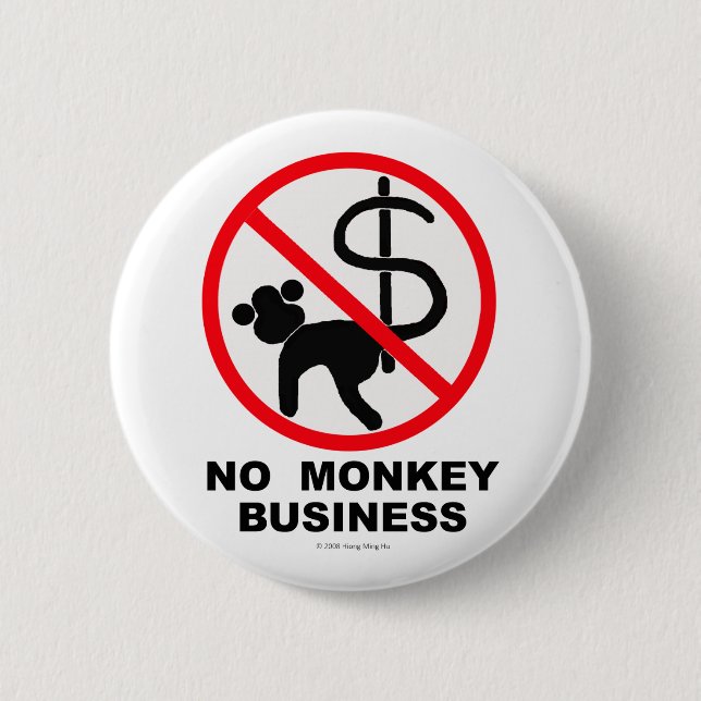NO MONKEY BUSINESS PINBACK BUTTON (Front)