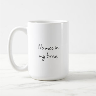 No moo in my brew coffee mug