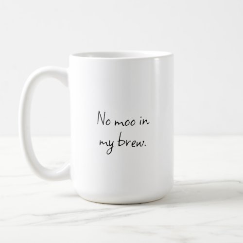 No moo in my brew coffee mug