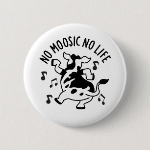 No Moosic No Life Funny Cow Pun Button