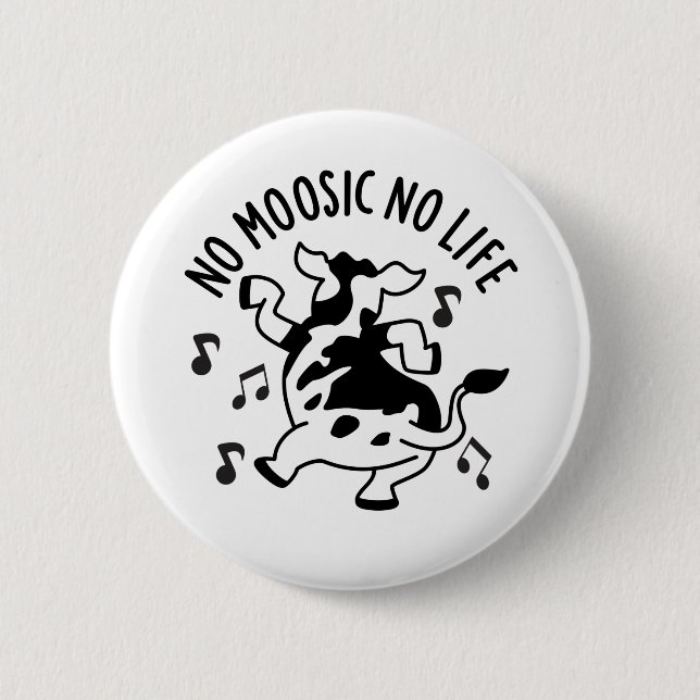 No Moosic No Life Funny Cow Pun  Button (Front)