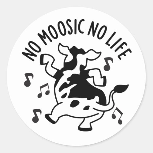 No Moosic No Life Funny Cow Pun  Classic Round Sticker