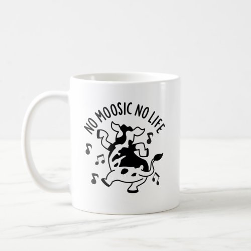 No Moosic No Life Funny Cow Pun  Coffee Mug