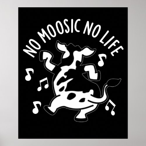 No Moosic No Life Funny Cow Pun Dark BG Poster