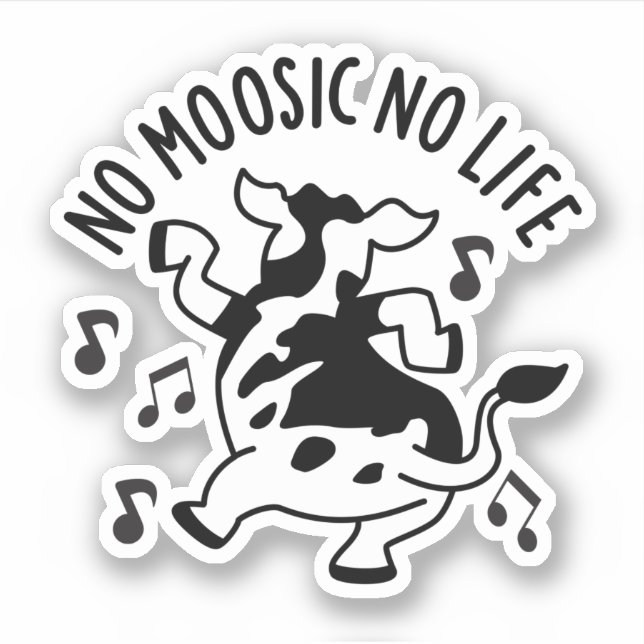 No Moosic No Life Funny Cow Pun  Sticker (Front)