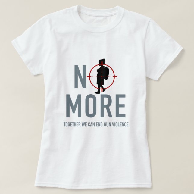 No More Anti Gun Violence T-Shirt (Design Front)