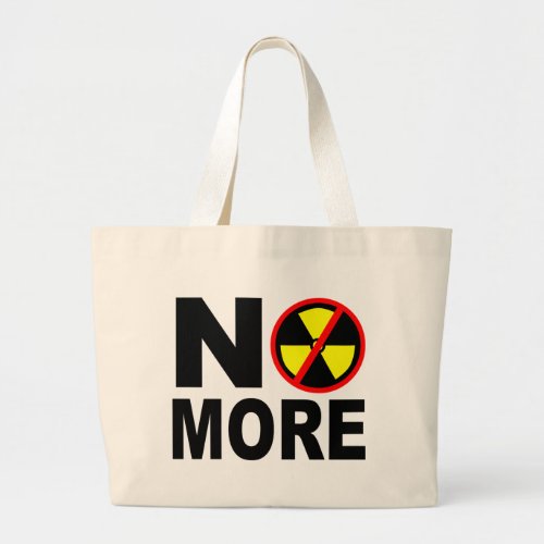 No More Anti_Nuclear Slogan Large Tote Bag