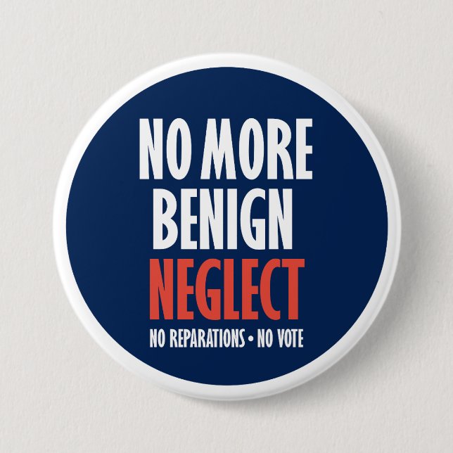 No More Benign Neglect Button (Front)