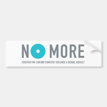 No More Bumper Sticker by ShopNOMORE at Zazzle