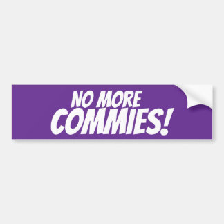No More Commies Bumper Sticker! Sticker