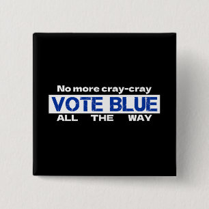 No More Cray Cray Vote Blue All The Way Button