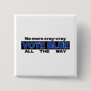 No More Cray Cray Vote Blue All The Way Button