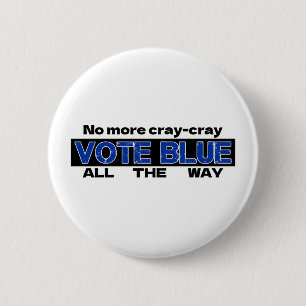 No More Cray Cray Vote Blue All The Way Button