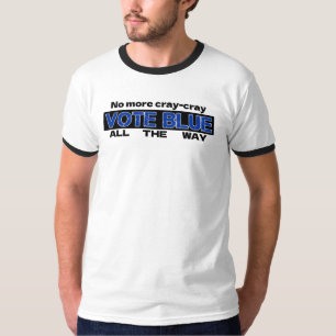 No More Cray Cray Vote Blue All The Way T-Shirt